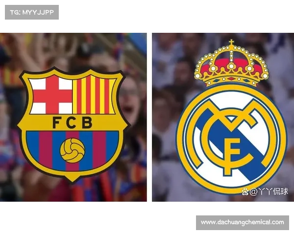 巴萨在国家德比中压制皇马的关键战术解析与全面制胜细节剖析深度